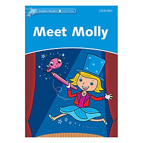 Oxford Dolphin Readers Level 1: Meet Molly