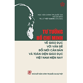 Hình ảnh Tư tưởng Hồ Chí Minh về giáo dục với vấn đề đổi mới căn bản và toàn diện giáo dục ở Việt Nam hiện nay