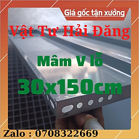 Mua mâm sắt v lỗ ( Rộng 30cm x Dài 150cm)