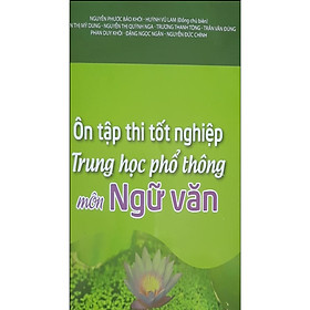 ÔN TẬP THI TỐT NGHIỆP THPT MÔN NGỮ VĂN - 2021