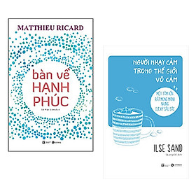 Combo 2 cuốn sách nuôi dưỡng tâm hồn: Bàn Về Hạnh Phúc + Người Nhạy Cảm Trong Thế Giới Vô Cảm