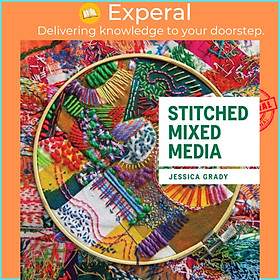 Sách - Stitched Mixed Media by Jessica Grady (UK edition, paperback)