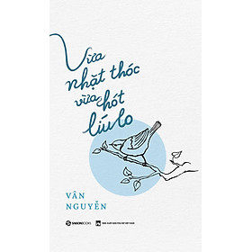 Hình ảnh VỪA NHẶT THÓC VỪA HÓT LÍU LO - Vân Nguyễn – Saigon Books - NXB Phụ Nữ