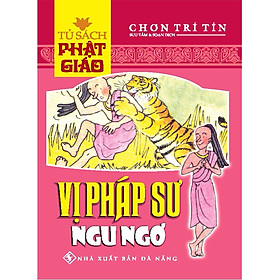Tủ Sách Phật Giáo - Vị Pháp Sư Ngu Ngơ