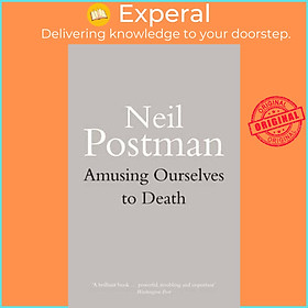 Sách - Amusing Ourselves to Death by Neil Postman (UK edition, paperback)