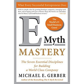 E-Myth Mastery: The Seven Essential Disciplines for Building a World Class Company