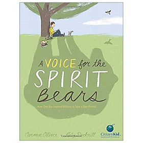 Download sách A Voice for the Spirit Bears: How One Boy Inspired Millions to Save a Rare Animal