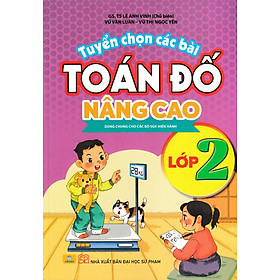 ND - Tuyển Chọn Các Bài Toán Đố Nâng Cao Lớp 2 (Dùng Chung Cho Các Bộ SGK Hiện Hành)