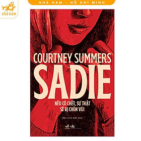 Sách - Sadie - Nếu Cô Chết, Sự Thật Sẽ Bị Chôn Vùi - Nhã Nam