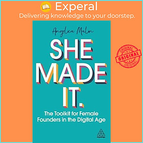 Sách - She Made It : The Toolkit for Female Founders in the Digital Age by Angelica Malin (UK edition, paperback)
