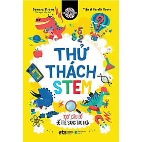 Sách Thử Thách Stem - 100+ Câu Đố Để Trẻ Sáng Tạo Hơn