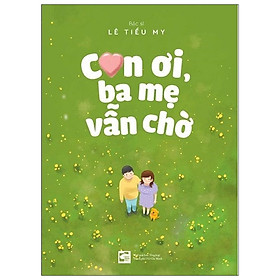 Con Ơi, Ba Mẹ Vẫn Chờ (Tái Bản 2020)