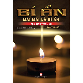 Sách : Bí Ẩn Mãi Mãi là Bí Ẩn Tôn Giáo Tâm Linh (TB)