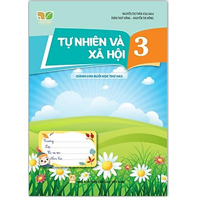 Sách - Tự nhiên và Xã hội 3 Dành cho buổi học thứ hai (Kết nối tri thức với cuộc sống)