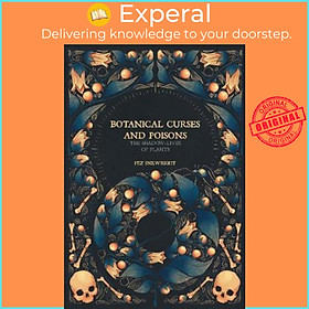 Sách - Botanical Curses And Poisons : The Shadow Lives of Plants by Fez Inkwright (UK edition, hardcover)