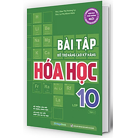 Bài Tập Bổ Trợ Nâng Cao Kỹ Năng Hóa Học Lớp 10 - Tập 1