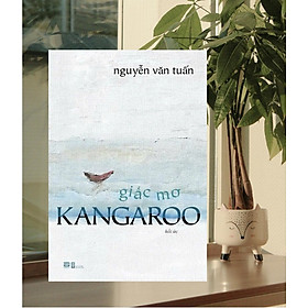 Sách Giấc mơ Kangaroo - Nguyễn Văn Tuấn PB259 - Kangaroo Mother