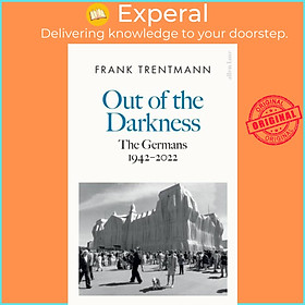 Sách - Out of the Darkness - The Germans, 1942-2022 by Frank Trentmann (UK edition, hardcover)