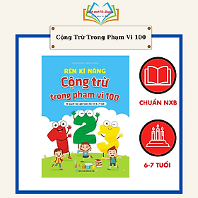 Sách Rèn kĩ năng cộng trừ trong phạm vi 100 ( bí quyết học giỏi toán cho bé 6-7 tuổi)
