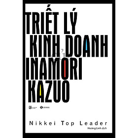 [Download Sách] Triết Lý Kinh Doanh Inamori Kazuo ( Tái Bản)