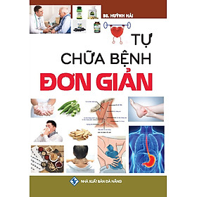 Tự Chữa Bệnh Đơn Giản ( Tái bản 2024)