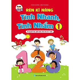 Rèn kĩ năng tính nhanh, tính nhẩm 1 ( bí quyết học giỏi Toán cho bé 5-7 tuổi )