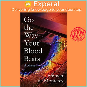 Hình ảnh Sách - Go the Way Your Blood Beats by Emmett de Monterey (UK edition, Hardback)
