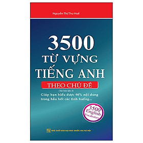 3500 Từ Vựng Tiếng Anh Theo Chủ Đề (Tái Bản 2023)