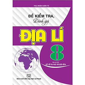 SÁCH - đề kiểm tra, đánh giá địa lí 8 (bám sát sgk kết nối tri thức với cuộc sống)HA-MK