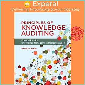 Sách - Principles of Knowledge Auditing - Foundations for Knowledge Management  by Patrick Lambe (UK edition, paperback)
