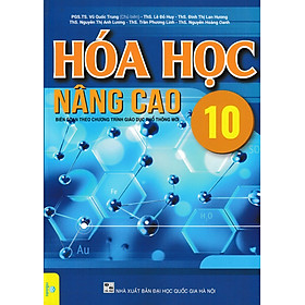 Hóa Học Nâng Cao 10 (Biên Soạn Theo Chương Trình Giáo Dục Phổ Thông Mới) - ND 