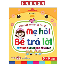 Sách - Rèn Luyện IQ-EQ-CQ Cho Bé - Mẹ Hỏi Bé Trả Lời - Bé Thông Minh Học Cùng Mẹ - Dành Cho Bé 5-6 Tuổi - Bìa Cứng