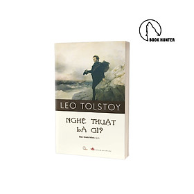 Nghệ thuật là gì? –Leo Tolstoy - Đào Quốc Minh dịch - Lyceum