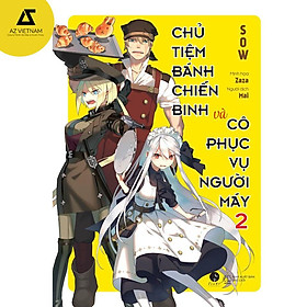 Sách - Chủ Tiệm Bánh Chiến Binh Và Cô Phục Vụ Người Máy (Tập 2)