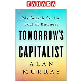 Tomorrow's Capitalist: My Search For The Soul Of Business