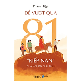 Sách - Để Vượt Qua 81 “Kiếp Nạn” Của Nghiên Cứu Sinh - Phạm Hiệp - NXB Dân Trí - Times
