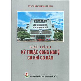 Giáo trình Kỹ thuật, công nghệ cơ khí cơ bản