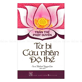 Trần Thế Phật Duyên - Từ Bi Cứu Nhân Độ Thế