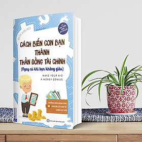 Combo Sách Nghề Làm Cha Mẹ: Tìm Hiểu Con Chúng Ta + Săn Sóc Sự Học Của Các Con + Bí Mật Người Do Thái Dạy Con Làm Giàu + Cách Biến Con Bạn Thành Thần Đồng Tài Chính