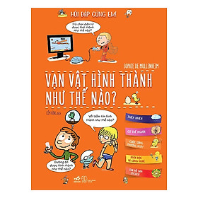 Hình ảnh Hỏi Đáp Cùng Em - Vạn Vật Hình Thành Như Thế Nào (Tái Bản 2019)