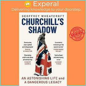 Sách - Churchill's Shadow : An Astonishing Life and a Dangerous Legacy by Geoffrey Wheatcroft (UK edition, paperback)