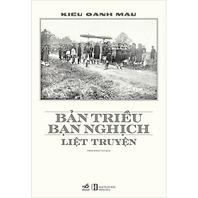 Hình ảnh Bản Triều Bạn Nghịch Liệt Truyện - Kiều Oánh Mậu - Trần Khải Văn dịch - (bìa mềm)