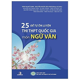 25 Đề Tự Ôn Luyện Thi THPT Quốc Gia Môn Ngữ Văn