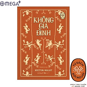 Tủ Sách Đời Người: Không Gia Đình (Những Cuộc Phiêu Lưu Của Lòng Dũng Cảm Và Tình Cảm Gia Đình) - Hector Malot