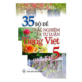 35 Bộ Đề Trắc Nghiệm Và Tự Luận Tiếng Việt 5