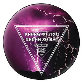 Gối tròn Không Sợ Trời Không Sợ Đất Còn Lại Gì Cũng Sợ  - GOFU307