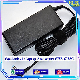Sạc dành cho laptop Acer aspire 5755 5755G - Kèm Dây nguồn - Hàng Nhập Khẩu