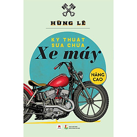 (Tái bản 2026) KỸ THUẬT SỬA CHỮA XE MÁY NÂNG CAO - Hùng Lê - Huy Hoàng