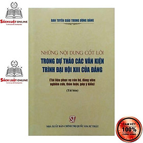 Hình ảnh Sách - Những nội dung cốt lõi trong dự thảo các văn kiện trình Đại hội XIII của Đảng (Tài liệu phục vụ cán bộ, đảng viên