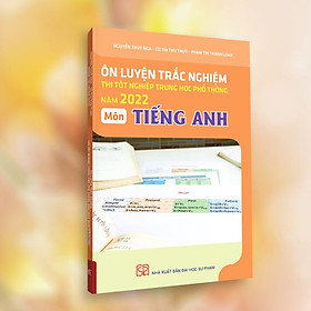 [Download Sách] Ôn Luyện Trắc Nghiệm Thi Tốt Nghiệp Trung Học Phổ Thông Năm 2022 Môn Tiếng Anh